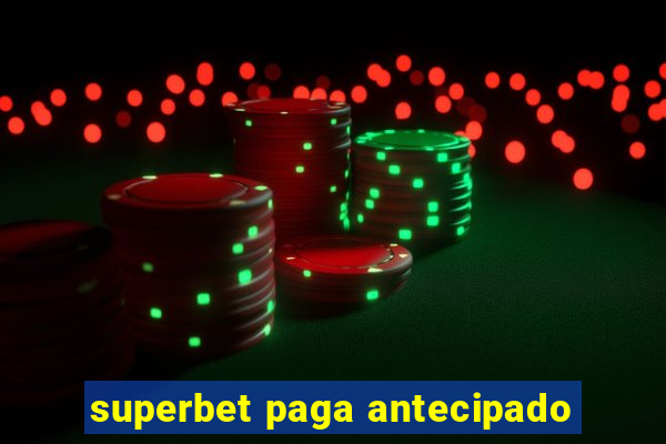 superbet paga antecipado
